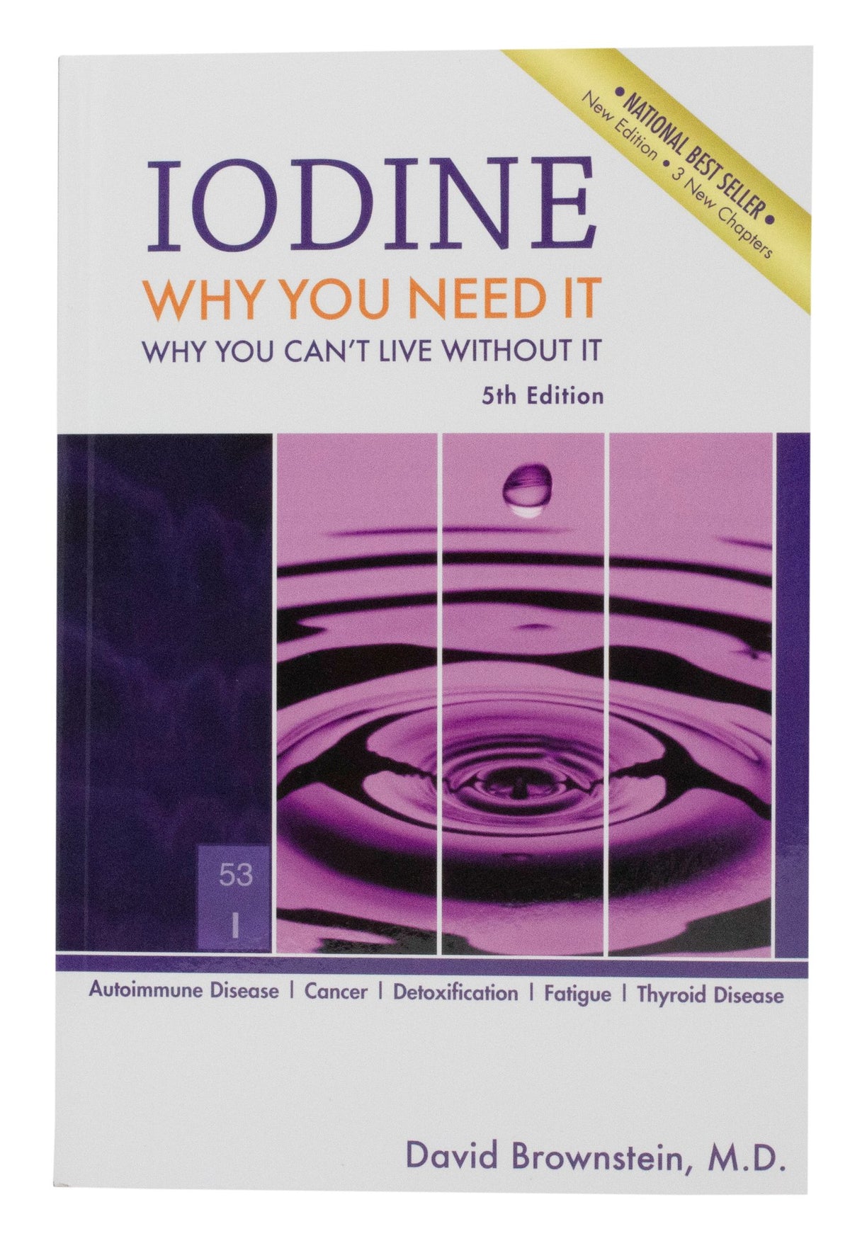 Iodine, Why You Need It, Why You Can't Live Without It
