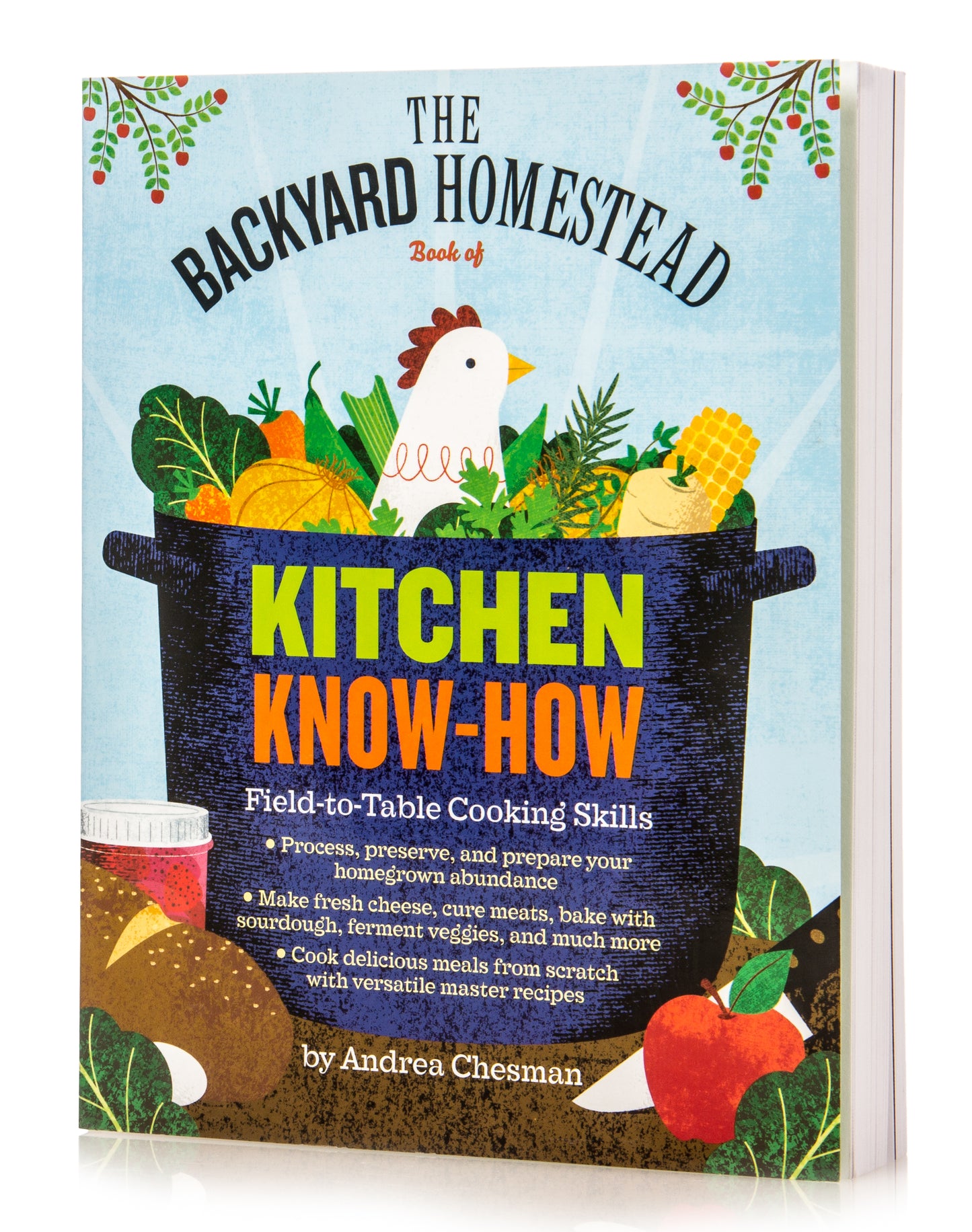 The Backyard Homestead Book of Kitchen Know-How