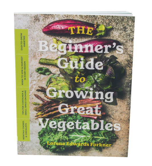 The Beginner’s Guide to Growing Great Vegetables
