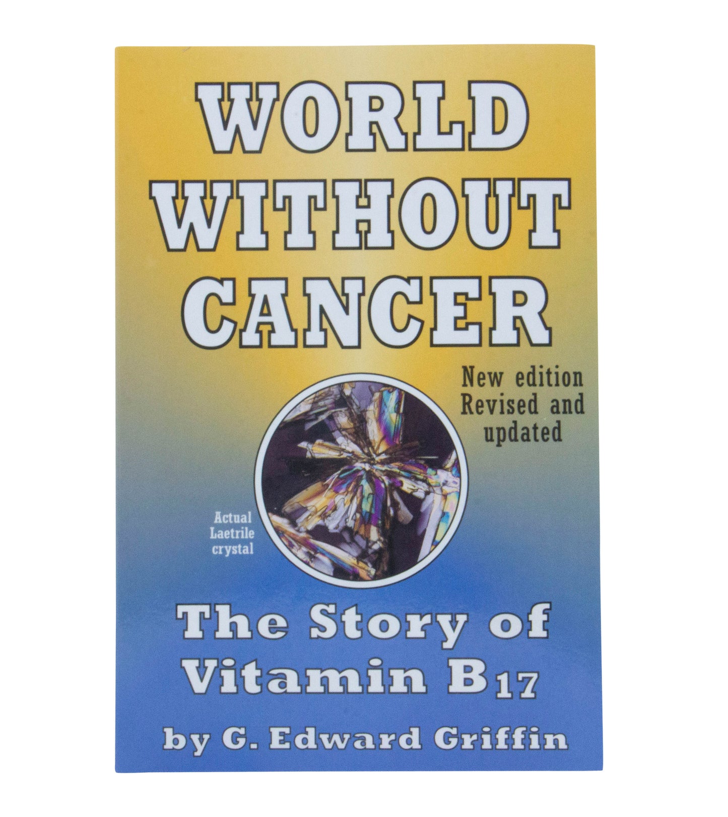 World Without Cancer, The Story of Vitamin B17