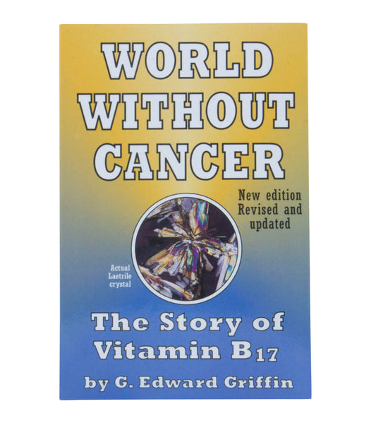 World Without Cancer, The Story of Vitamin B17