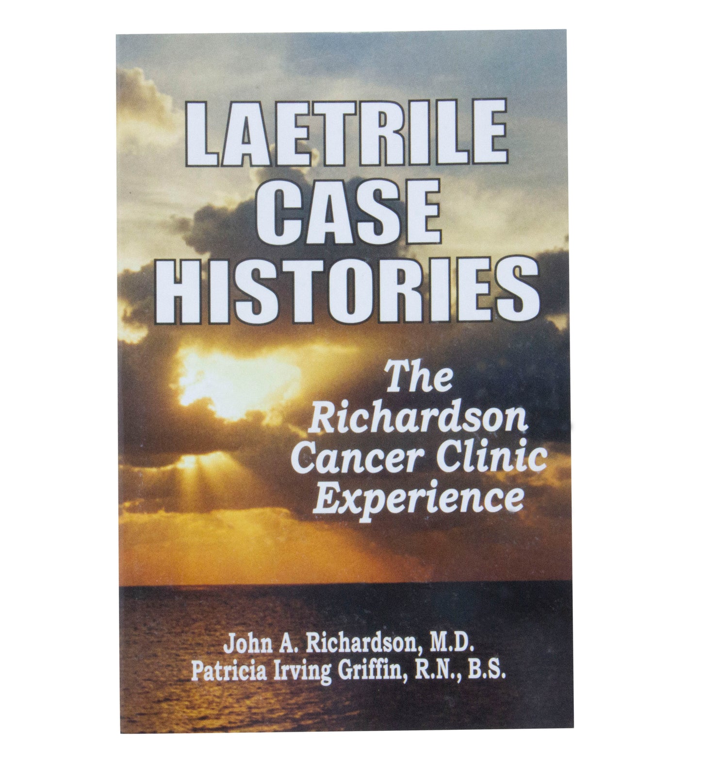 Laetrile Case Histories, The Richardson Cancer Clinic Experience