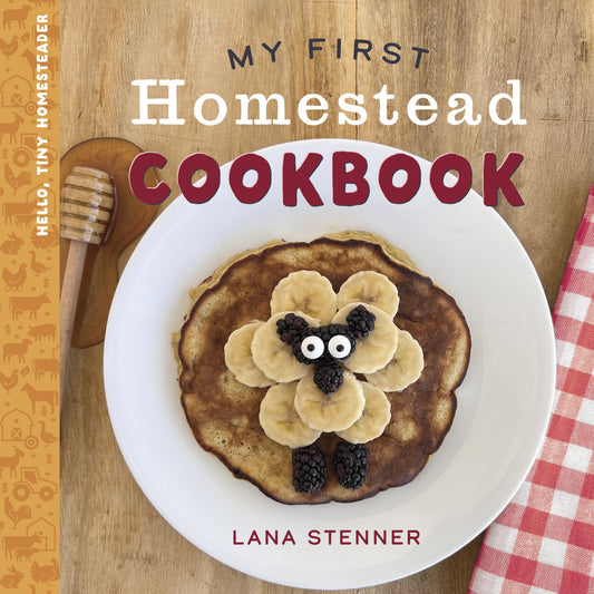 My First Homestead Cookbook